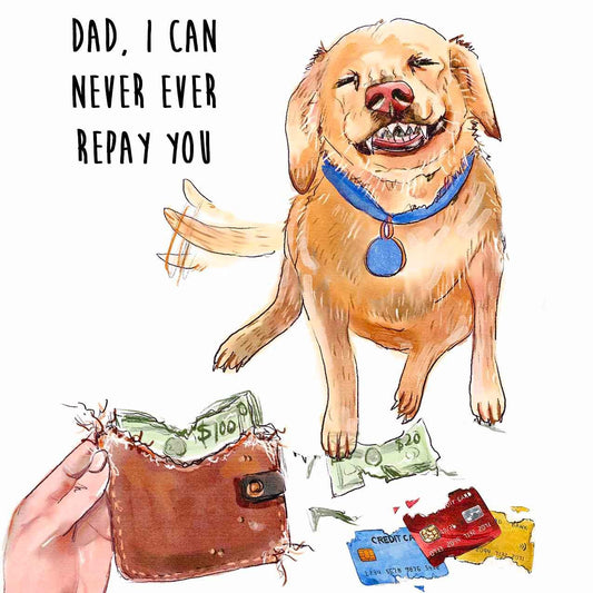 Dog Fathers Day Card From Daughter Son - I Can Never Repay You - Dad Gifts For Dog Lovers - Liyana Studio Handmade Greeting Card