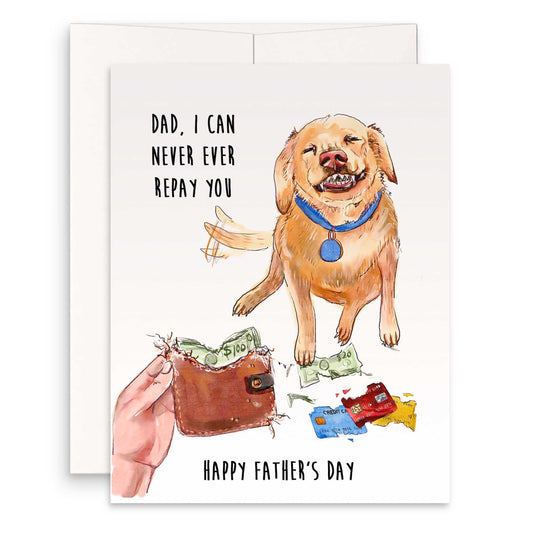 Dog Fathers Day Card From Daughter Son - I Can Never Repay You - Dad Gifts For Dog Lovers - Liyana Studio Handmade Greeting Card