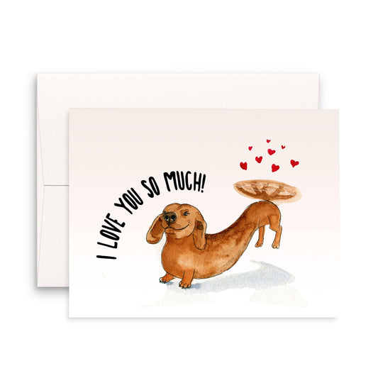 Dachshund Valentines Card From Dog - I Love You So Much - Wiener Dog Valentine Gift For Boyfriend