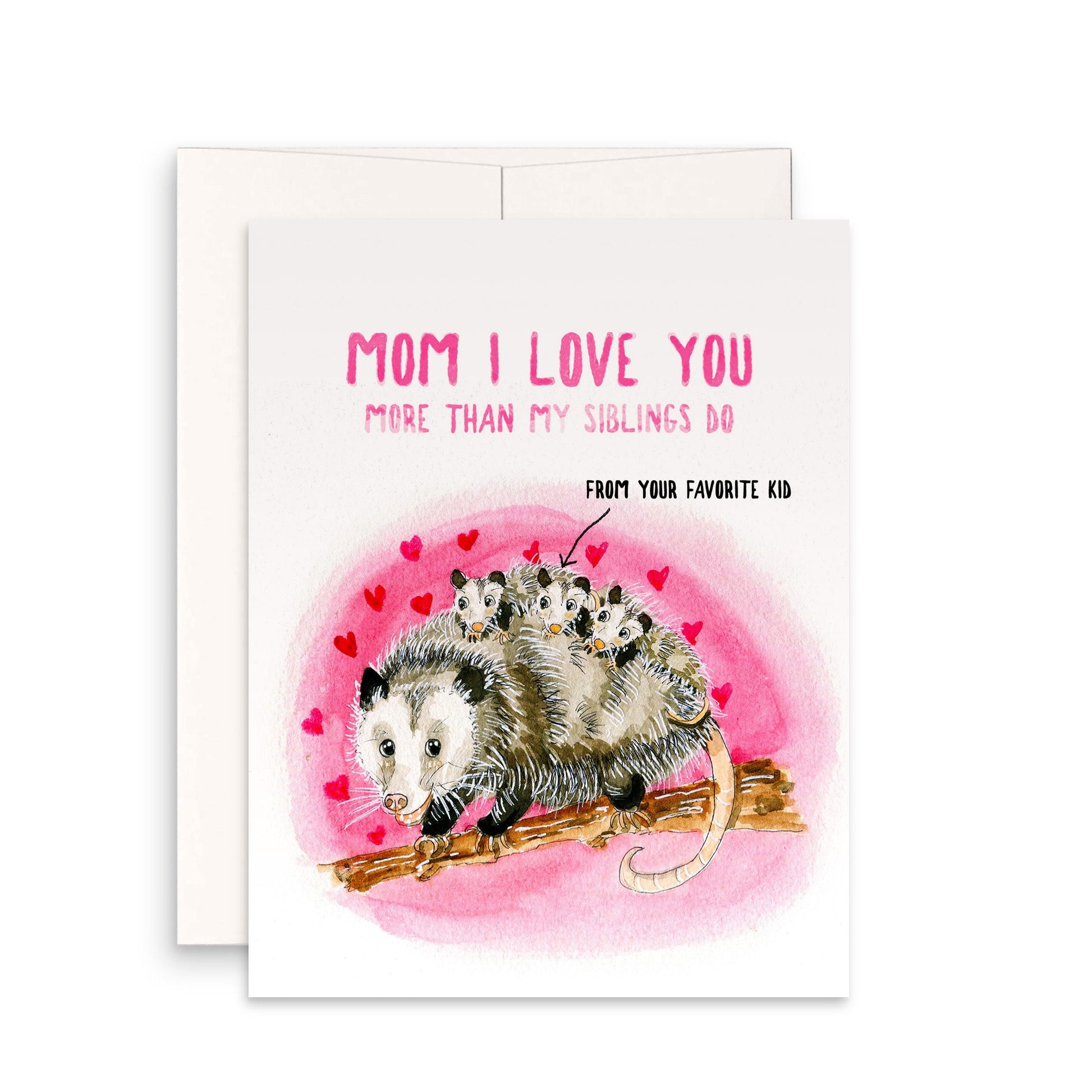 Possum Funny Mothers Day Card From Favorite Kid - Mom I Love You More Than My Siblings