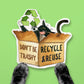 Recycle Box Tuxedo Cat Sticker - Don't Be Trashy Reduce Reuse Recycle Sticker - Black And White Cat Stickers Gifts - Liyana studio